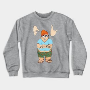 Livin The Fat Life Crewneck Sweatshirt